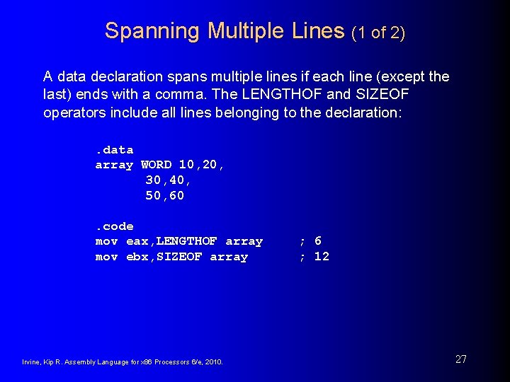 Spanning Multiple Lines (1 of 2) A data declaration spans multiple lines if each