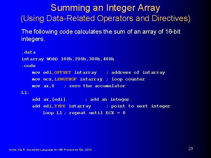 Summing an Integer Array (Using Data-Related Operators and Directives) The following code calculates the