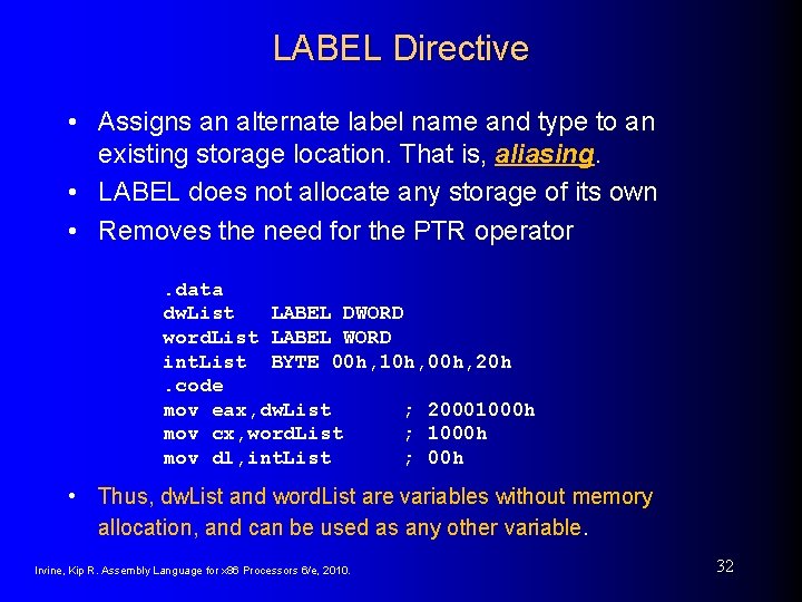 LABEL Directive • Assigns an alternate label name and type to an existing storage