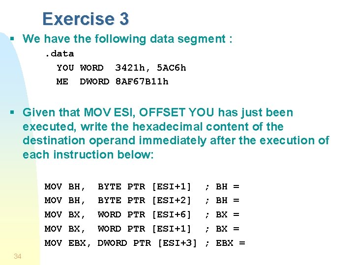 Exercise 3 § We have the following data segment : . data YOU WORD