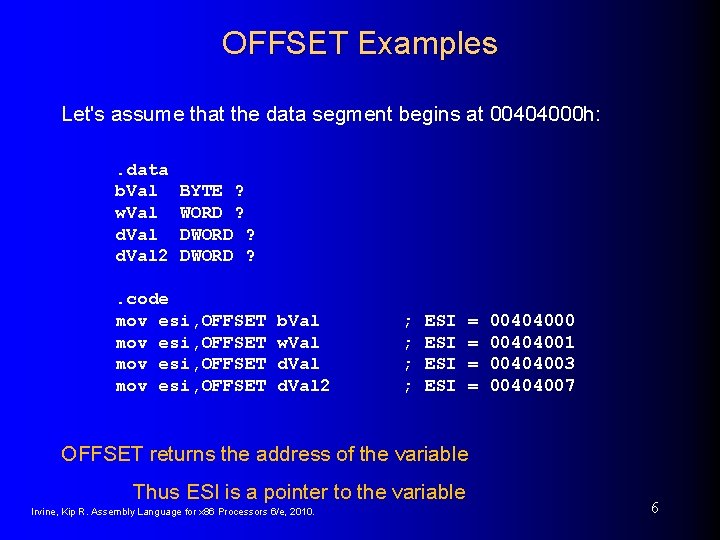 OFFSET Examples Let's assume that the data segment begins at 00404000 h: . data