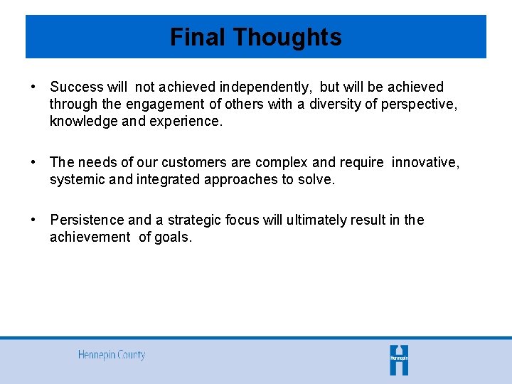 Final Thoughts • Success will not achieved independently, but will be achieved through the