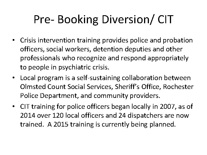 Pre- Booking Diversion/ CIT • Crisis intervention training provides police and probation officers, social