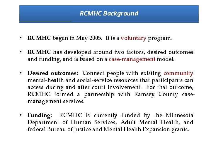 RCMHC Background • RCMHC began in May 2005. It is a voluntary program. •