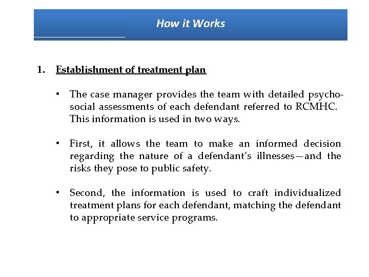 How it Works 1. Establishment of treatment plan • The case manager provides the