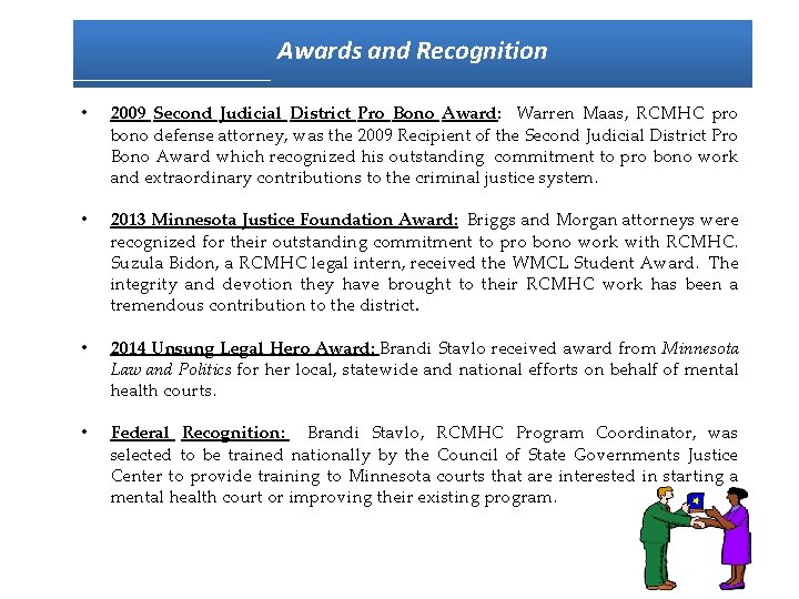 Awards and Recognition • 2009 Second Judicial District Pro Bono Award: Warren Maas, RCMHC