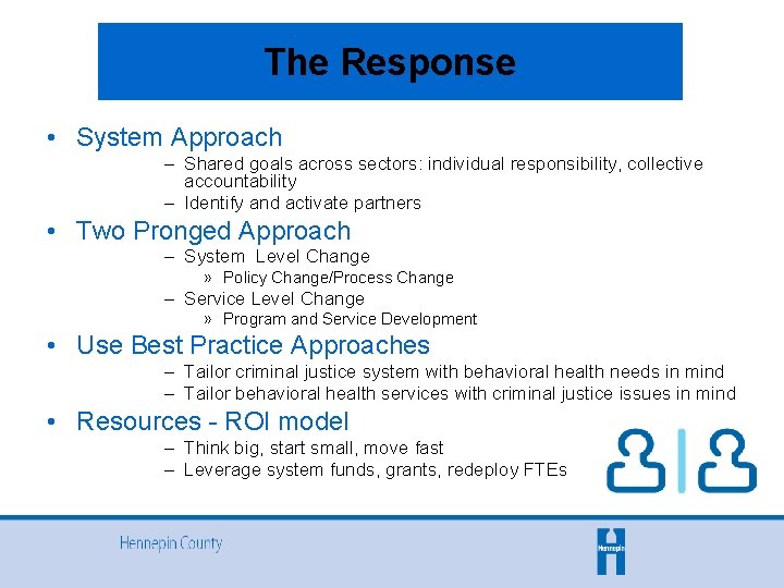 The Response • System Approach – Shared goals across sectors: individual responsibility, collective accountability