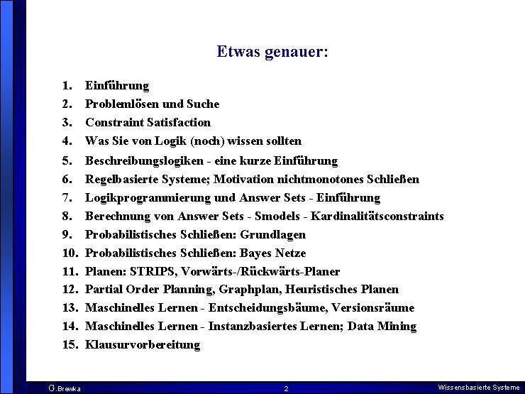 Etwas genauer: 1. Einführung 2. Problemlösen und Suche 3. Constraint Satisfaction 4. Was Sie