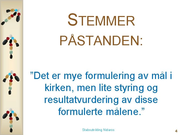 STEMMER PÅSTANDEN: ”Det er mye formulering av mål i kirken, men lite styring og