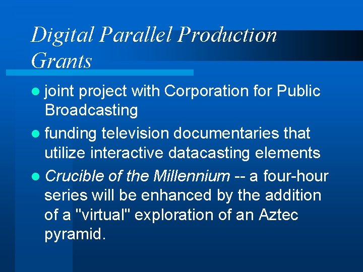 Digital Parallel Production Grants l joint project with Corporation for Public Broadcasting l funding