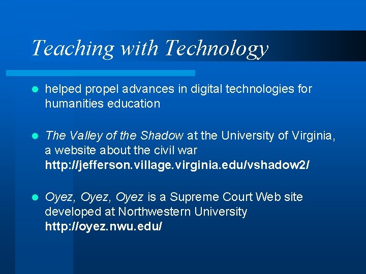 Teaching with Technology l helped propel advances in digital technologies for humanities education l
