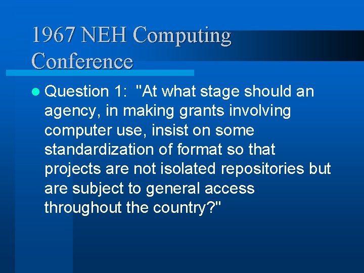 1967 NEH Computing Conference l Question 1: "At what stage should an agency, in