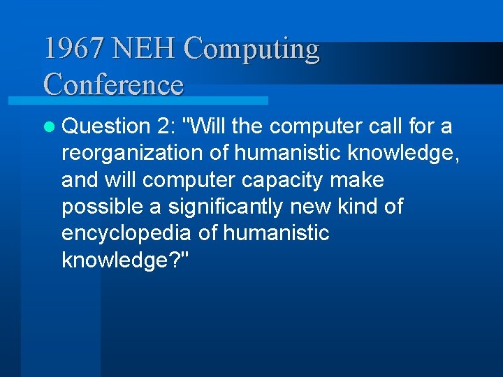 1967 NEH Computing Conference l Question 2: "Will the computer call for a reorganization