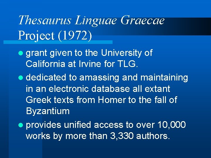 Thesaurus Linguae Graecae Project (1972) l grant given to the University of California at