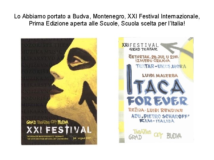 Lo Abbiamo portato a Budva, Montenegro, XXI Festival Internazionale, Prima Edizione aperta alle Scuole,