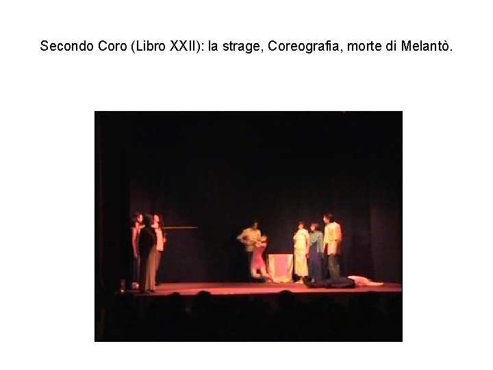 Secondo Coro (Libro XXII): la strage, Coreografia, morte di Melantò. 