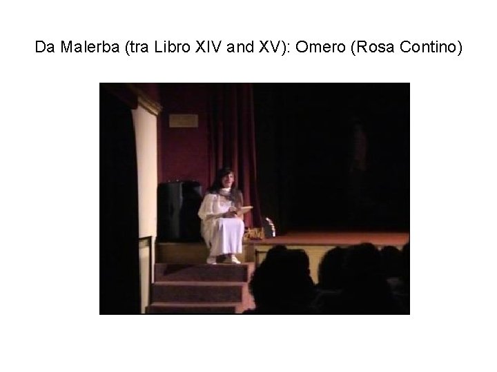 Da Malerba (tra Libro XIV and XV): Omero (Rosa Contino) 