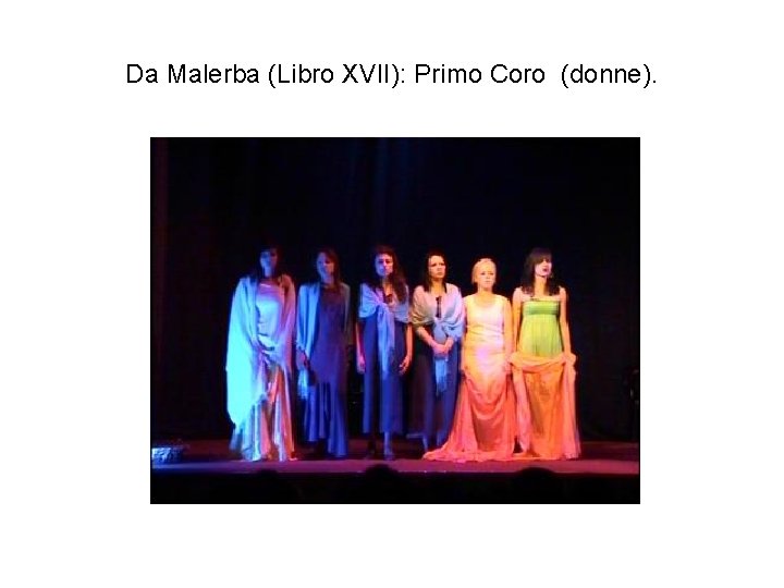 Da Malerba (Libro XVII): Primo Coro (donne). 