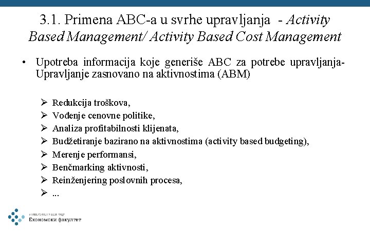 3. 1. Primena ABC-a u svrhe upravljanja - Activity Based Management/ Activity Based Cost