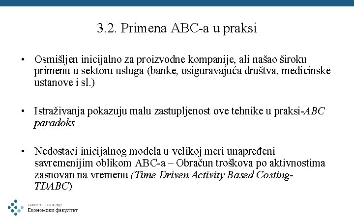 3. 2. Primena ABC-a u praksi • Osmišljen inicijalno za proizvodne kompanije, ali našao