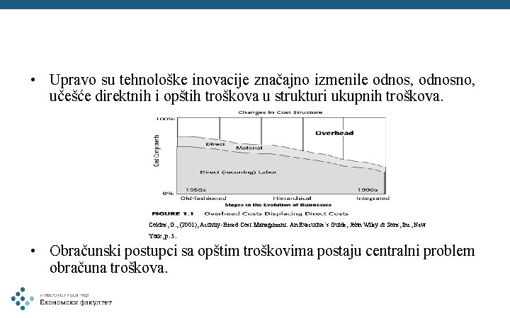  • Upravo su tehnološke inovacije značajno izmenile odnos, odnosno, učešće direktnih i opštih