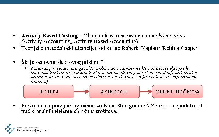  • • Activity Based Costing – Obračun troškova zasnovan na aktivnostima (Activity Accounting,