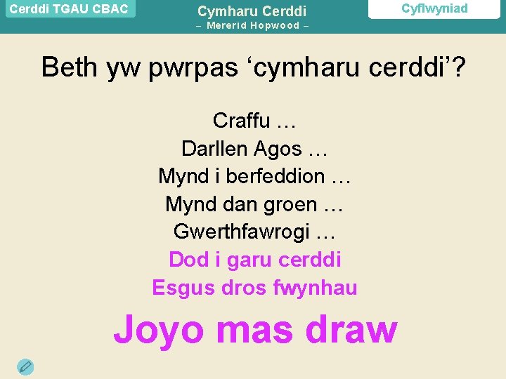Cerddi TGAU CBAC Cymharu Cerddi Cyflwyniad – Mererid Hopwood – – Beth yw pwrpas
