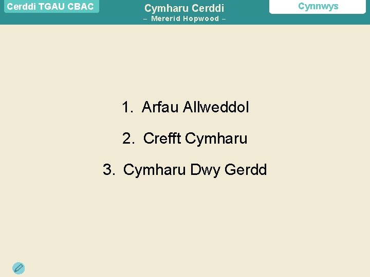 Cerddi TGAU CBAC Cymharu Cerddi – Mererid Hopwood – – 1. Arfau Allweddol 2.