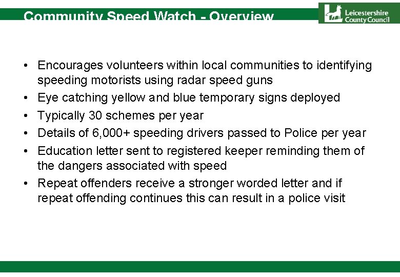 Community Speed Watch - Overview • Encourages volunteers within local communities to identifying speeding