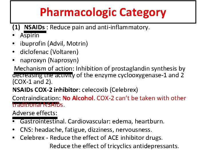 Pharmacologic Category (1) NSAIDs : Reduce pain and anti-inflammatory. • Aspirin • ibuprofin (Advil,