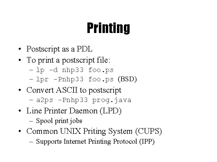 Printing • Postscript as a PDL • To print a postscript file: – lp