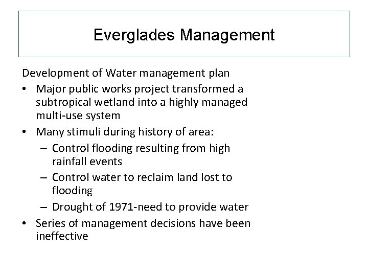 Everglades Management Development of Water management plan • Major public works project transformed a