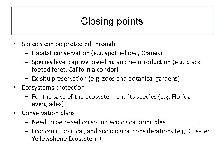 Closing points • Species can be protected through – Habitat conservation (e. g. spotted