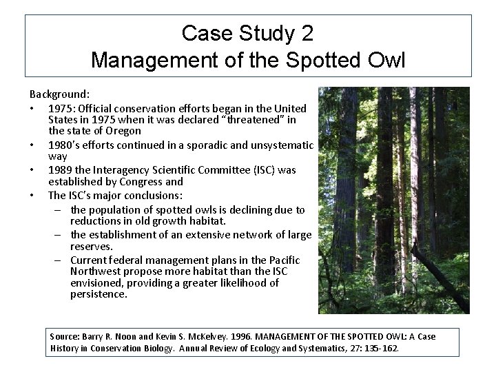 Case Study 2 Management of the Spotted Owl Background: • 1975: Official conservation efforts Case Study 2 Management of the Spotted Owl Background: • 1975: Official conservation efforts