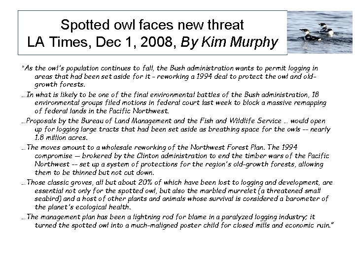 Spotted owl faces new threat LA Times, Dec 1, 2008, By Kim Murphy “As