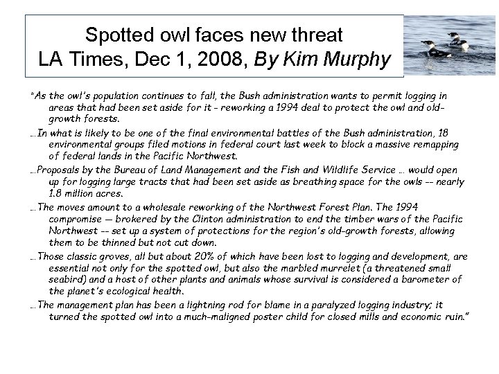 Spotted owl faces new threat LA Times, Dec 1, 2008, By Kim Murphy “As Spotted owl faces new threat LA Times, Dec 1, 2008, By Kim Murphy “As
