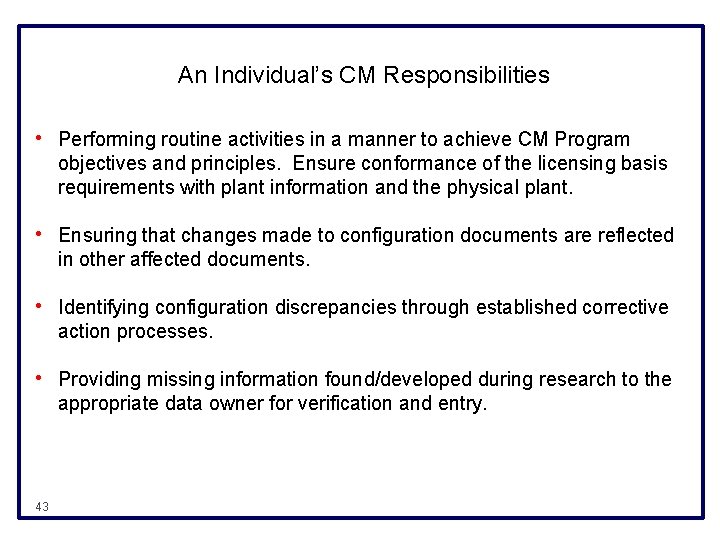 An Individual’s CM Responsibilities • Performing routine activities in a manner to achieve CM
