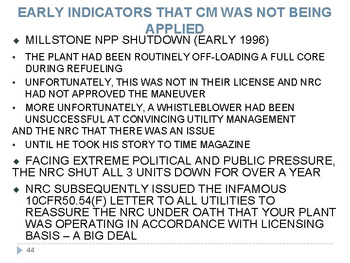 EARLY INDICATORS THAT CM WAS NOT BEING APPLIED ¨ MILLSTONE NPP SHUTDOWN (EARLY 1996)