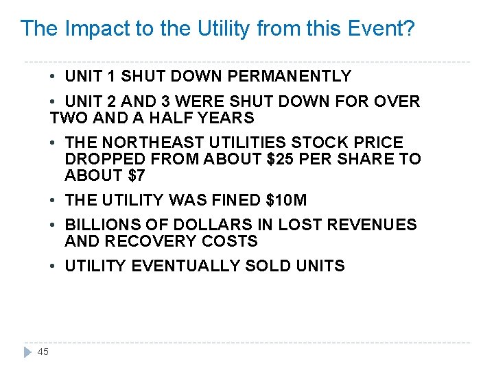 The Impact to the Utility from this Event? • UNIT 1 SHUT DOWN PERMANENTLY