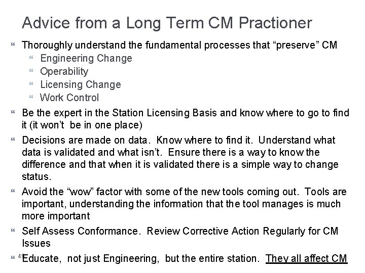 Advice from a Long Term CM Practioner Thoroughly understand the fundamental processes that “preserve”