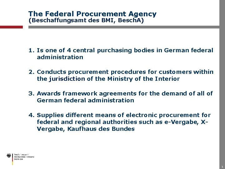 The Federal Procurement Agency (Beschaffungsamt des BMI, Besch. A) 1. Is one of 4