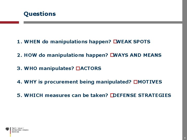 Questions 1. WHEN do manipulations happen? �WEAK SPOTS 2. HOW do manipulations happen? �WAYS