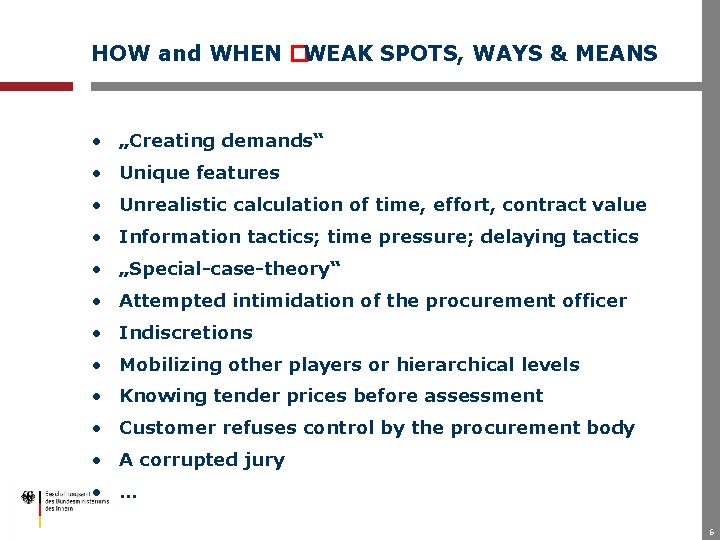 HOW and WHEN �WEAK SPOTS, WAYS & MEANS • „Creating demands“ • Unique features