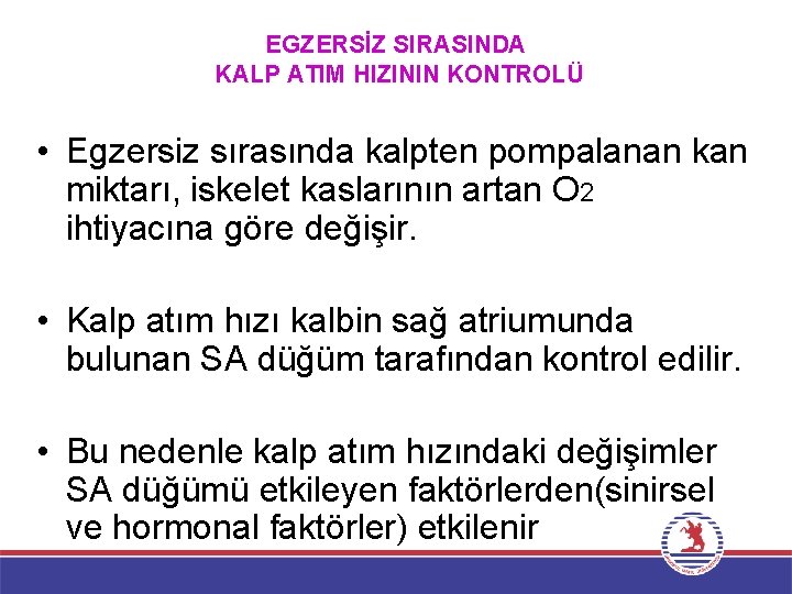 EGZERSİZ SIRASINDA KALP ATIM HIZININ KONTROLÜ • Egzersiz sırasında kalpten pompalanan kan miktarı, iskelet