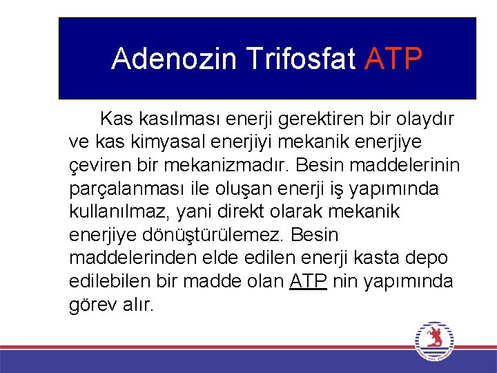 Adenozin Trifosfat ATP Kas kasılması enerji gerektiren bir olaydır ve kas kimyasal enerjiyi mekanik