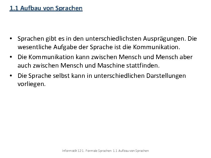 1. 1 Aufbau von Sprachen • Sprachen gibt es in den unterschiedlichsten Ausprägungen. Die