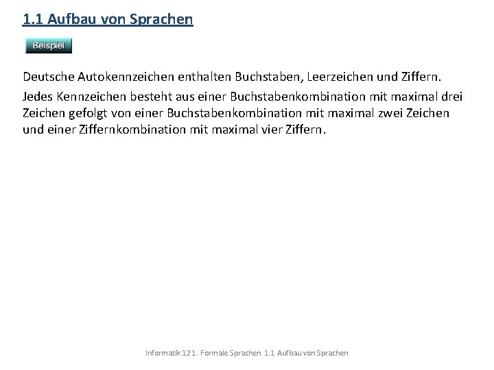 1. 1 Aufbau von Sprachen Deutsche Autokennzeichen enthalten Buchstaben, Leerzeichen und Ziffern. Jedes Kennzeichen