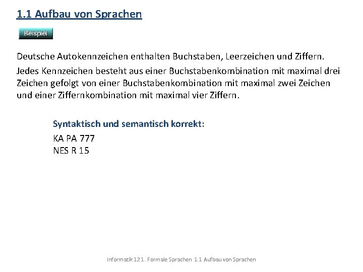 1. 1 Aufbau von Sprachen Deutsche Autokennzeichen enthalten Buchstaben, Leerzeichen und Ziffern. Jedes Kennzeichen