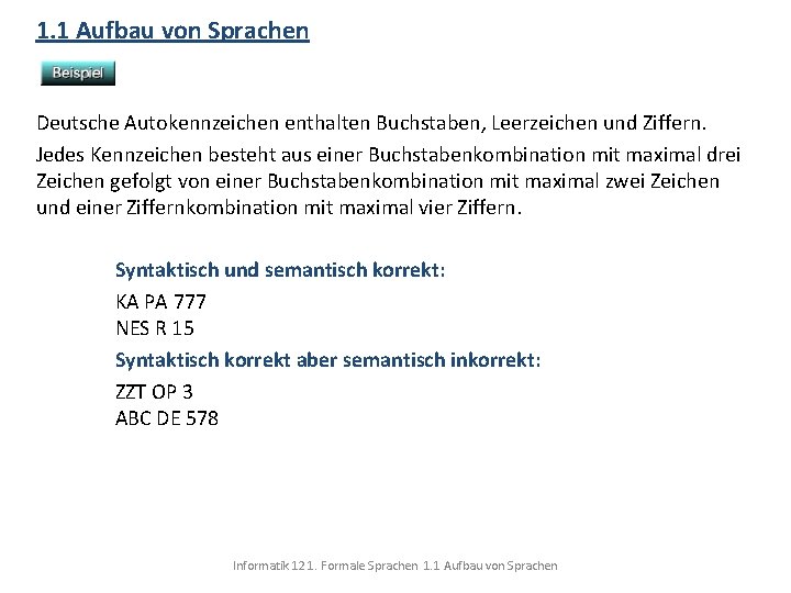 1. 1 Aufbau von Sprachen Deutsche Autokennzeichen enthalten Buchstaben, Leerzeichen und Ziffern. Jedes Kennzeichen