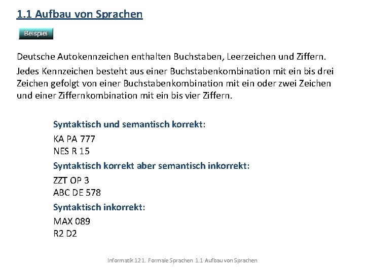 1. 1 Aufbau von Sprachen Deutsche Autokennzeichen enthalten Buchstaben, Leerzeichen und Ziffern. Jedes Kennzeichen